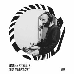 Oscar Schultz — Taka Taka Podcast 038