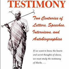 kindle👌 Slave Testimony: Two Centuries of Letters, Speeches, Interviews, and Autobiographies