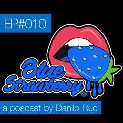 Blue Strawberry Radio EP#010 - a podcast by Danilo Ruo