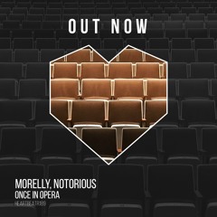HEARTBEATR189 || MORELLY, NOTORIOUS - Once In Opera (Edit)