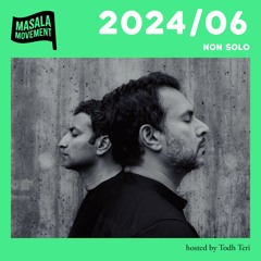 Podcast 2024/06 | Non Solo| hosted by Todh Teri