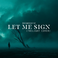 Let Me Sign (Twilight Cover)