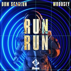 Dom Scanlon x Woodsey - Run Run