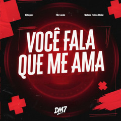 VOCÊ FALA QUE ME AMA