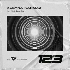 Aleyna Kanmaz - I'm Not Regular