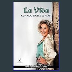 Read Ebook ⚡ LA VIDA: Cuando Duele el Alma (Spanish Edition) Online Book