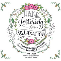FREE EPUB 📩 Hand Lettering for Relaxation: An Inspirational Workbook for Creating Be