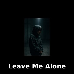 Leave Me Alone