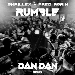 Rumble (Skrillex & Fred Again)(Dan Dan Remix) (Techno & Bigroom)(Extended Mix) (Free Download)