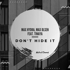 Max Hydra, Max Olsen feat. Tinaya - Don't Hide It