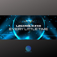 L2GXN & K4Y0 - Every Little Time (TEASER)