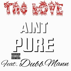 The Love Aint Pure ft. Dubb Mann