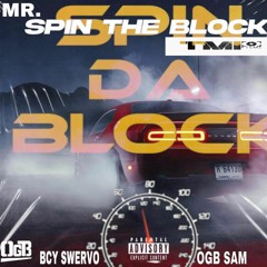 MR SPIN THE BLOCK. BCY SWERVO Ft OGB SAM