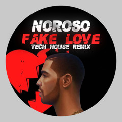 DRAKE - FAKE LOVE (NOROSO TECH HOUSE REMIX) [FREE DL]