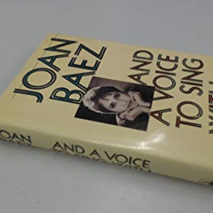 [VIEW] PDF 📤 And a Voice to Sing With: A Memoir by  Joan Baez EPUB KINDLE PDF EBOOK