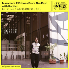 Marometa X Echoes From The Past - Rootian  - 06 Jun 2025