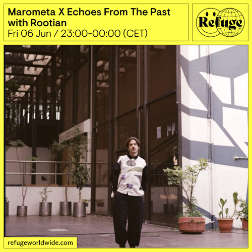 Marometa X Echoes From The Past - Rootian  - 06 Jun 2025