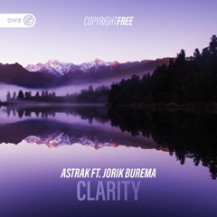 Astrak ft. Jorik Burema - Clarity (DWX Copyright Free)