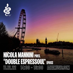 Nicola Mannini pres. Double Espressoul EP. 013 @ AAJA Radio