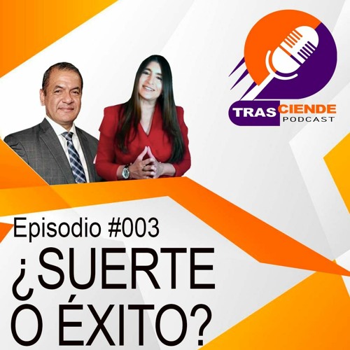 Episodio #003 ¿Suerte o Éxito?