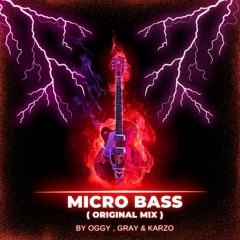 Micro Bass - OGGY , GRAY & KARZO (Extended Mix)