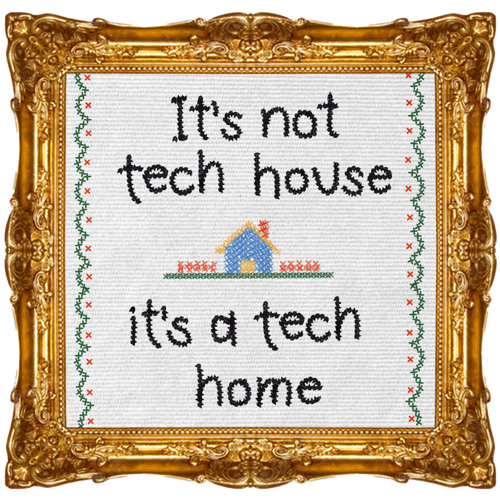 It's Not Tech House, It's A Tech Home