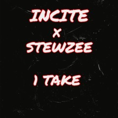 INCITE X STEWZEE - 1 TAKE