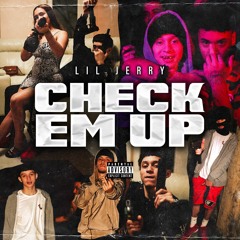 Lil Jerry - Check Em Up (Prod. Qil)