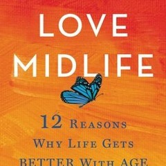 (Download PDF/Epub) Learning to Love Midlife: 12 Reasons Why Life Gets Better with Age - Chip Conley