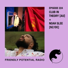 Ep 224 w/ Club In Theory (AU) & Noah Slee (NZ/DE)