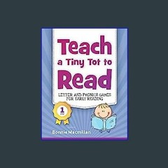 [R.E.A.D P.D.F] 💖 Teach a Tiny Tot to Read: Letter and Phonics Games for Early Reading [EBOOK]