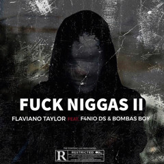 Fuck_Niggas2🖕🏽(Ft F4NIO DS & BOMBAS BOY)