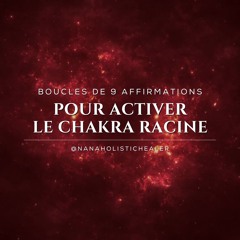 Boucles de 9 affirmations pour activer le chakra racine