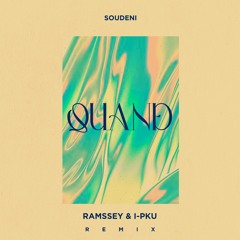 Soudeni - Quand (RAMSSEY & I-PKU Remix)