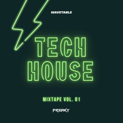 Tech House Mixtape Vol. 01 Streaming From Wavetable Records Freaky Live Set
