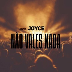 Anna Joyce - Não Vales Nada