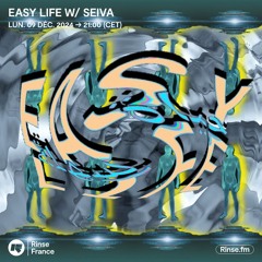 Easy Life w/ Seiva - 09 Décembre 2024
