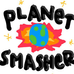planet smasher
