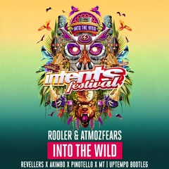 Rooler & Atmozfears - INTO THE WILD (REVELLERS X AKIMBO X PINOTELLO X MT UPTEMPO BOOTLEG)