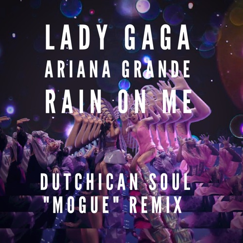 Lady Gaga & Ariana Grande "Rain On Me" (Dutchican Soul "Mogue" Remix)