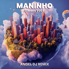 Maninho - Lembra Você (Angel Dj VIDEO Remix) DOWNLOAD VIDEO+WAV+MP3+ACAPELLA ↓