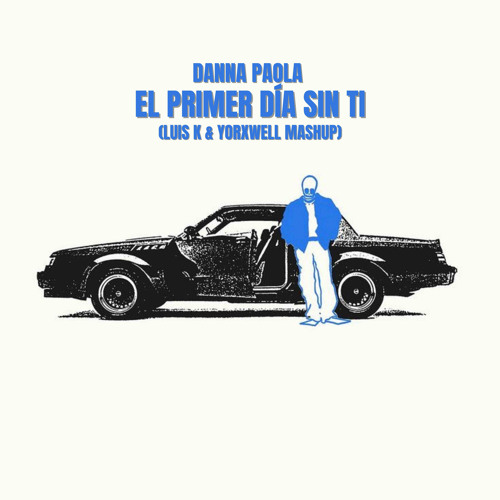 El Primer Dia Sin Ti (Luis K & YorXwell Mashup)