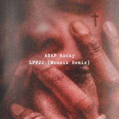 A$AP Rocky - LPFJ2 (Mousik Remix)
