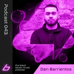 043 Dan Barrientos | Black Seven Podcast