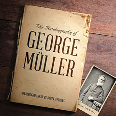 GET EBOOK 📭 The Autobiography of George Müller by  George Müller,Derek Perkins,Inc.