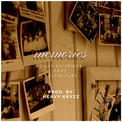 Memories (feat. Austin Flyy) [Prod. Heavy Keyzz] {Mixed & Mastered by J-Luv Da Prince}