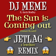 The Sun Is Coming Out (Jetlag & Low Disco Remix) [feat. Gavin Bradley & lowdisco]