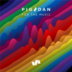 Pig&Dan - For The Music (Edit)
