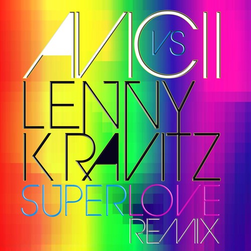Stream Superlove (Avicii vs. Lenny Kravitz) (Radio Edit) by AviciiOfficial  | Listen online for free on SoundCloud