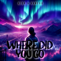 Where Did You Go (ft. vANE)